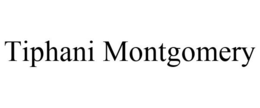 TIPHANI MONTGOMERY trademark