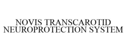 NOVIS TRANSCAROTID NEUROPROTECTION SYSTEM trademark