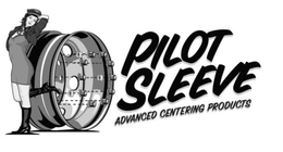 PILOT SLEEVE ADVANCED CENTERING PRODUCTS trademark