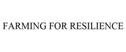 FARMING FOR RESILIENCE trademark
