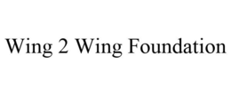 WING 2 WING FOUNDATION trademark