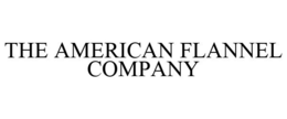THE AMERICAN FLANNEL COMPANY trademark