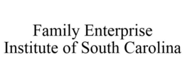 FAMILY ENTERPRISE INSTITUTE OF SOUTH CAROLINA trademark