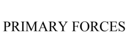 PRIMARY FORCES trademark