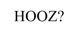 HOOZ? trademark