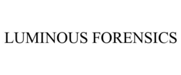 LUMINOUS FORENSICS trademark