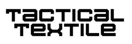 TACTICAL TEXTILE trademark