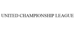 UNITED CHAMPIONSHIP LEAGUE trademark