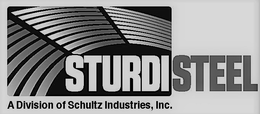 STURDISTEEL A DIVISION OF SCHULTZ INDUSTRIES, INC. trademark