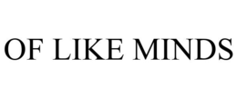 OF LIKE MINDS trademark