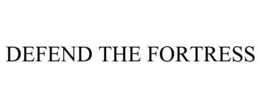 DEFEND THE FORTRESS trademark