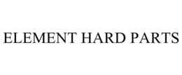 ELEMENT HARD PARTS trademark