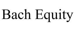BACH EQUITY trademark
