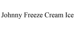 JOHNNY FREEZE CREAM ICE trademark