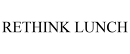 RETHINK LUNCH trademark