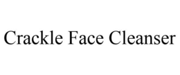 CRACKLE FACE CLEANSER trademark