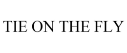 TIE ON THE FLY trademark