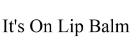 IT'S ON LIP BALM trademark