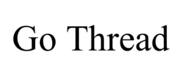 GO THREAD trademark