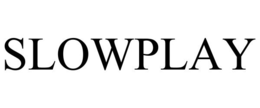 SLOWPLAY trademark