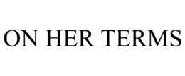 ON HER TERMS trademark