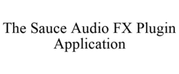 THE SAUCE AUDIO FX PLUGIN APPLICATION trademark