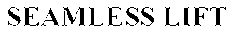 SEAMLESS LIFT trademark