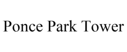 PONCE PARK TOWER trademark