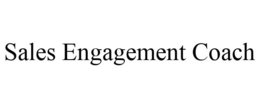 SALES ENGAGEMENT COACH trademark
