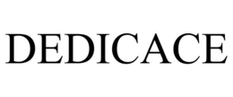 DEDICACE trademark