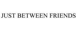 JUST BETWEEN FRIENDS trademark