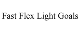 FAST FLEX LIGHT GOALS trademark