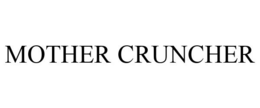 MOTHER CRUNCHER trademark