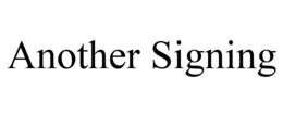 ANOTHER SIGNING trademark