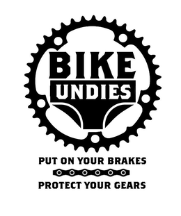 BIKE UNDIES PUT ON YOUR BRAKES PROTECT YOUR GEARS trademark