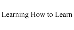 LEARNING HOW TO LEARN trademark