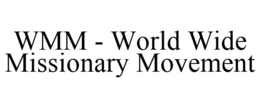 WMM - WORLD WIDE MISSIONARY MOVEMENT trademark