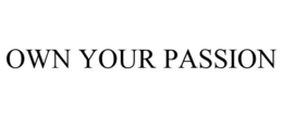 OWN YOUR PASSION trademark