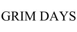 GRIM DAYS trademark