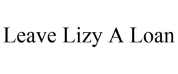 LEAVE LIZY A LOAN trademark