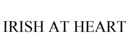 IRISH AT HEART trademark