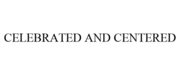 CELEBRATED AND CENTERED trademark