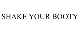 SHAKE YOUR BOOTY trademark