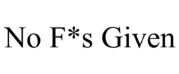 NO F*S GIVEN trademark