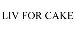 LIV FOR CAKE trademark