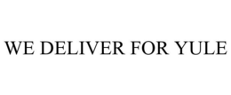 WE DELIVER FOR YULE trademark