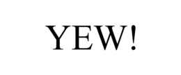 YEW! trademark