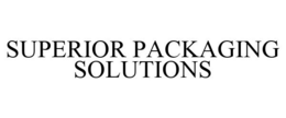 SUPERIOR PACKAGING SOLUTIONS trademark