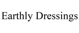 EARTHLY DRESSINGS trademark