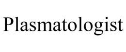 PLASMATOLOGIST trademark